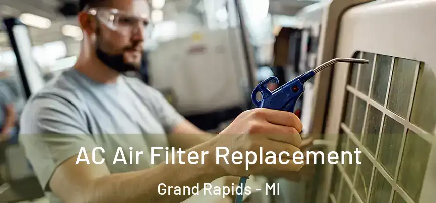 AC Air Filter Replacement Grand Rapids - MI