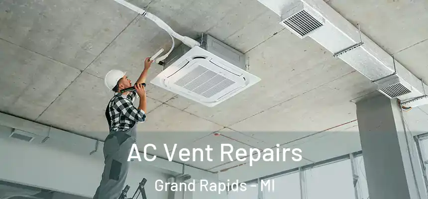 AC Vent Repairs Grand Rapids - MI