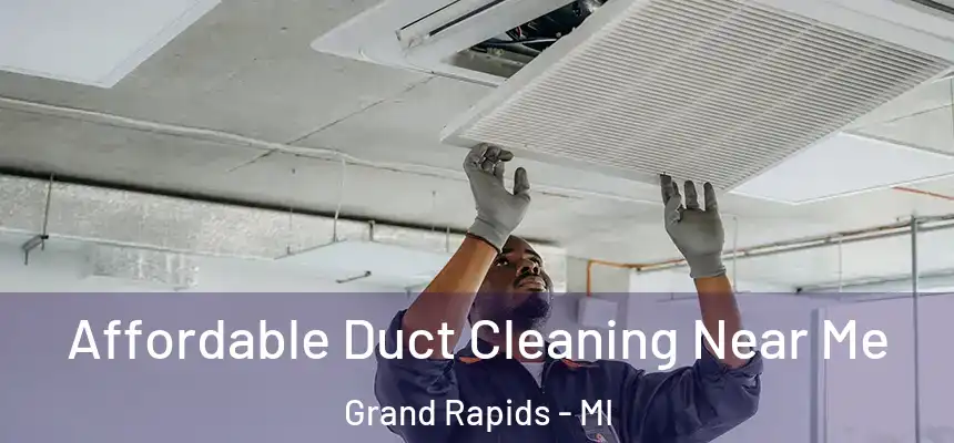 Affordable Duct Cleaning Near Me Grand Rapids - MI