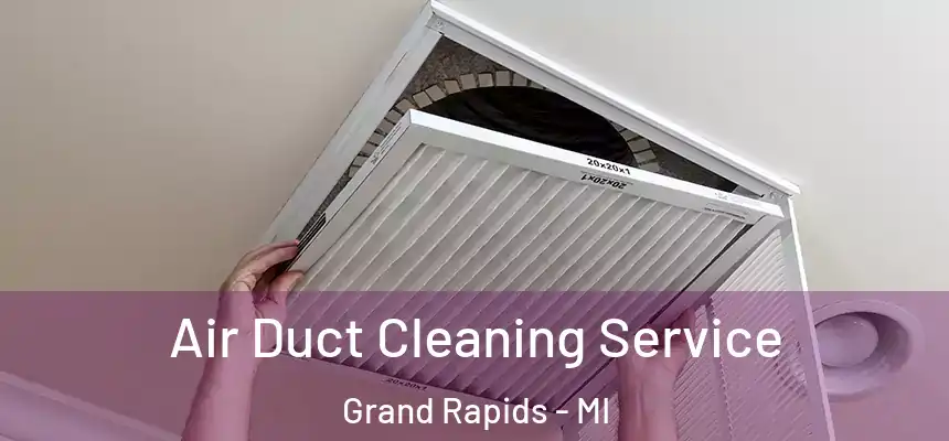 Air Duct Cleaning Service Grand Rapids - MI