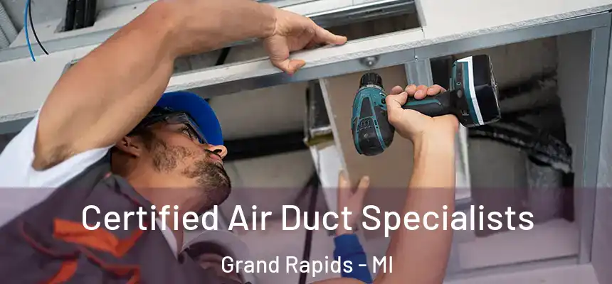 Certified Air Duct Specialists Grand Rapids - MI