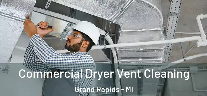 Commercial Dryer Vent Cleaning Grand Rapids - MI