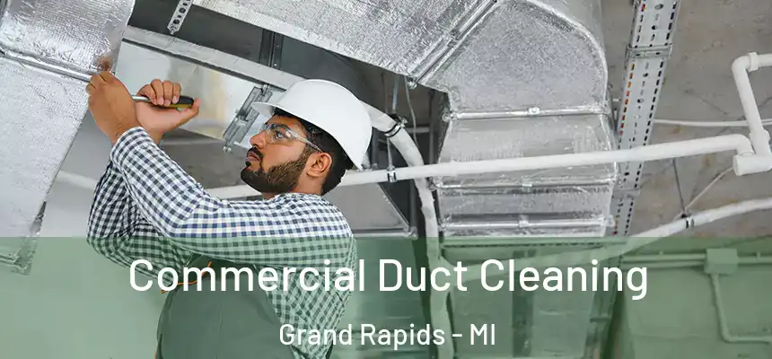 Commercial Duct Cleaning Grand Rapids - MI