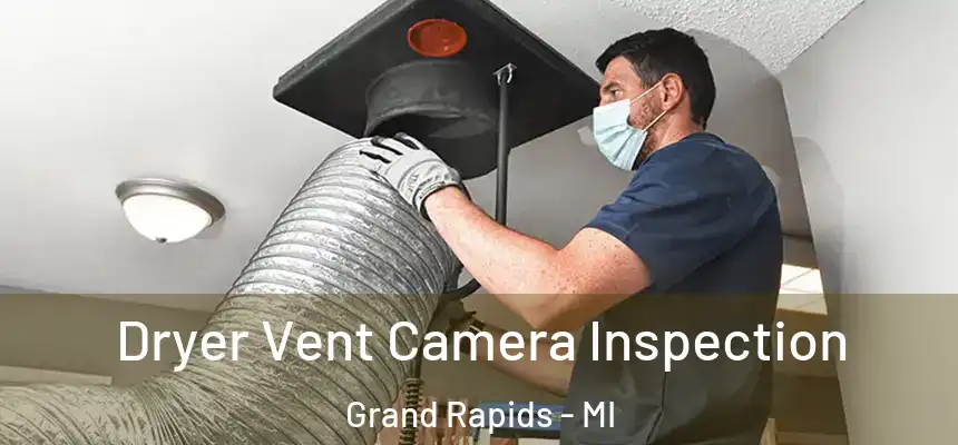 Dryer Vent Camera Inspection Grand Rapids - MI