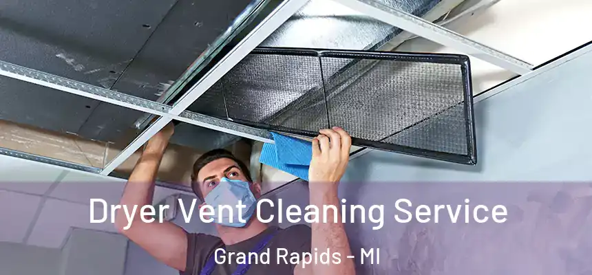 Dryer Vent Cleaning Service Grand Rapids - MI