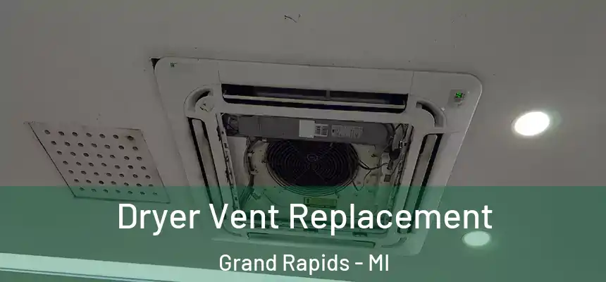Dryer Vent Replacement Grand Rapids - MI