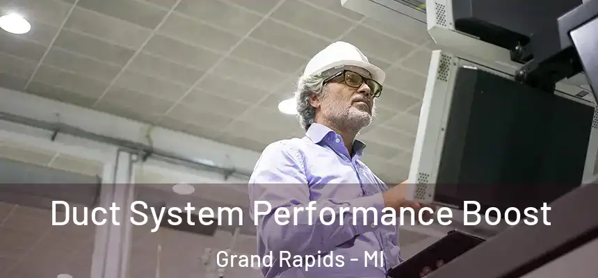 Duct System Performance Boost Grand Rapids - MI