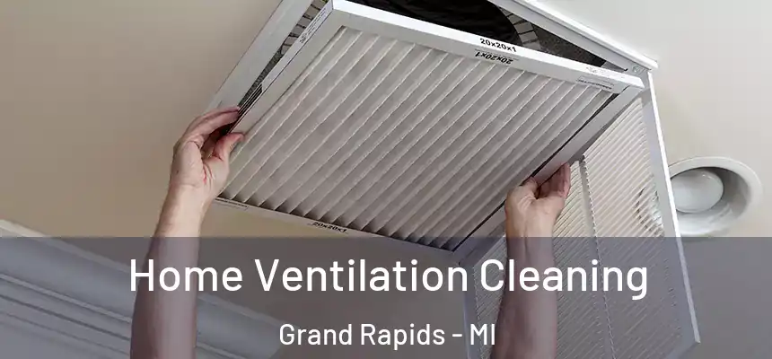 Home Ventilation Cleaning Grand Rapids - MI