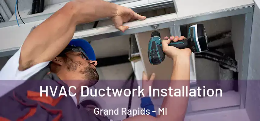 HVAC Ductwork Installation Grand Rapids - MI