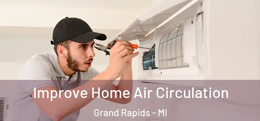 Improve Home Air Circulation Grand Rapids - MI