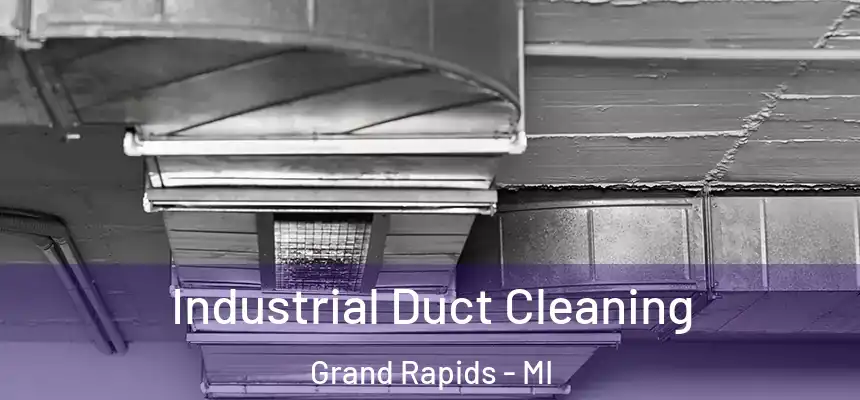 Industrial Duct Cleaning Grand Rapids - MI