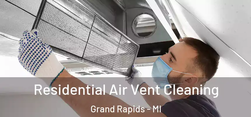 Residential Air Vent Cleaning Grand Rapids - MI
