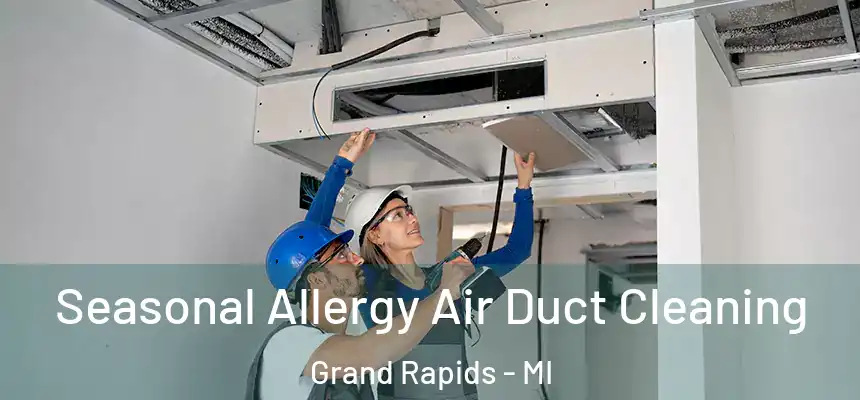 Seasonal Allergy Air Duct Cleaning Grand Rapids - MI