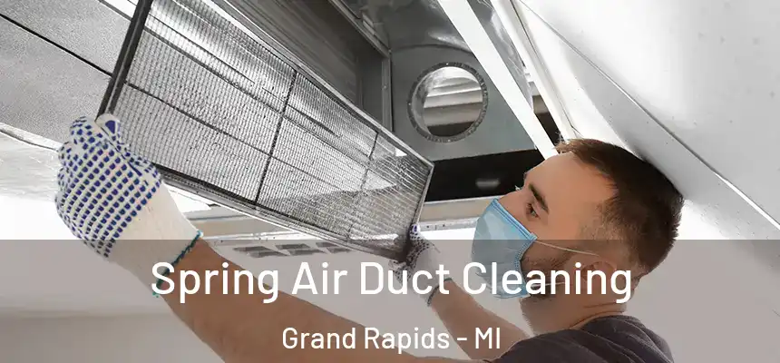 Spring Air Duct Cleaning Grand Rapids - MI